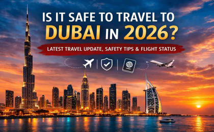 Is It Safe to Travel to Dubai in 2026? Latest Travel Update